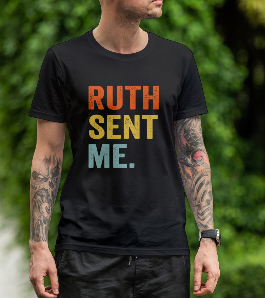 Ruth Sent Me T-Shirt