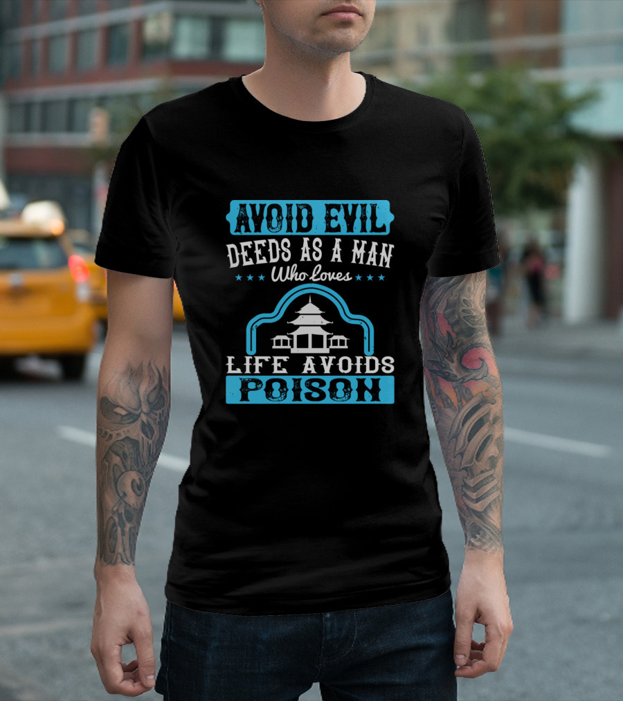 Avoid Evil Deeds as a Man Who Loves Life Avoids Poison Buddhism T-Shirt