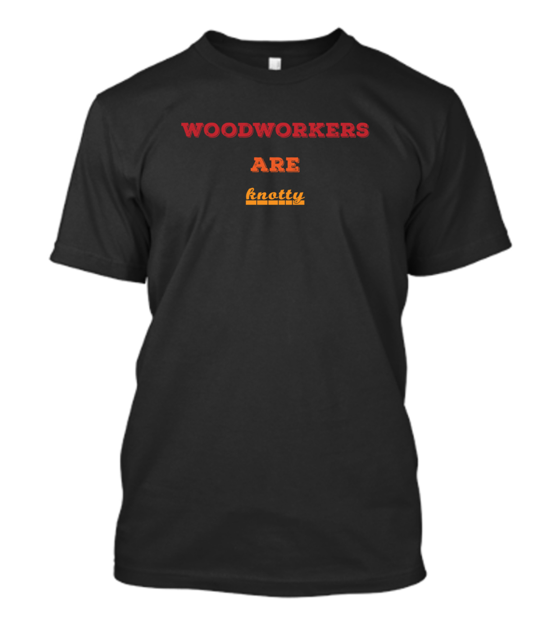 Woodworkers Are Knotty Funny Carpenter Pun T-Shirt