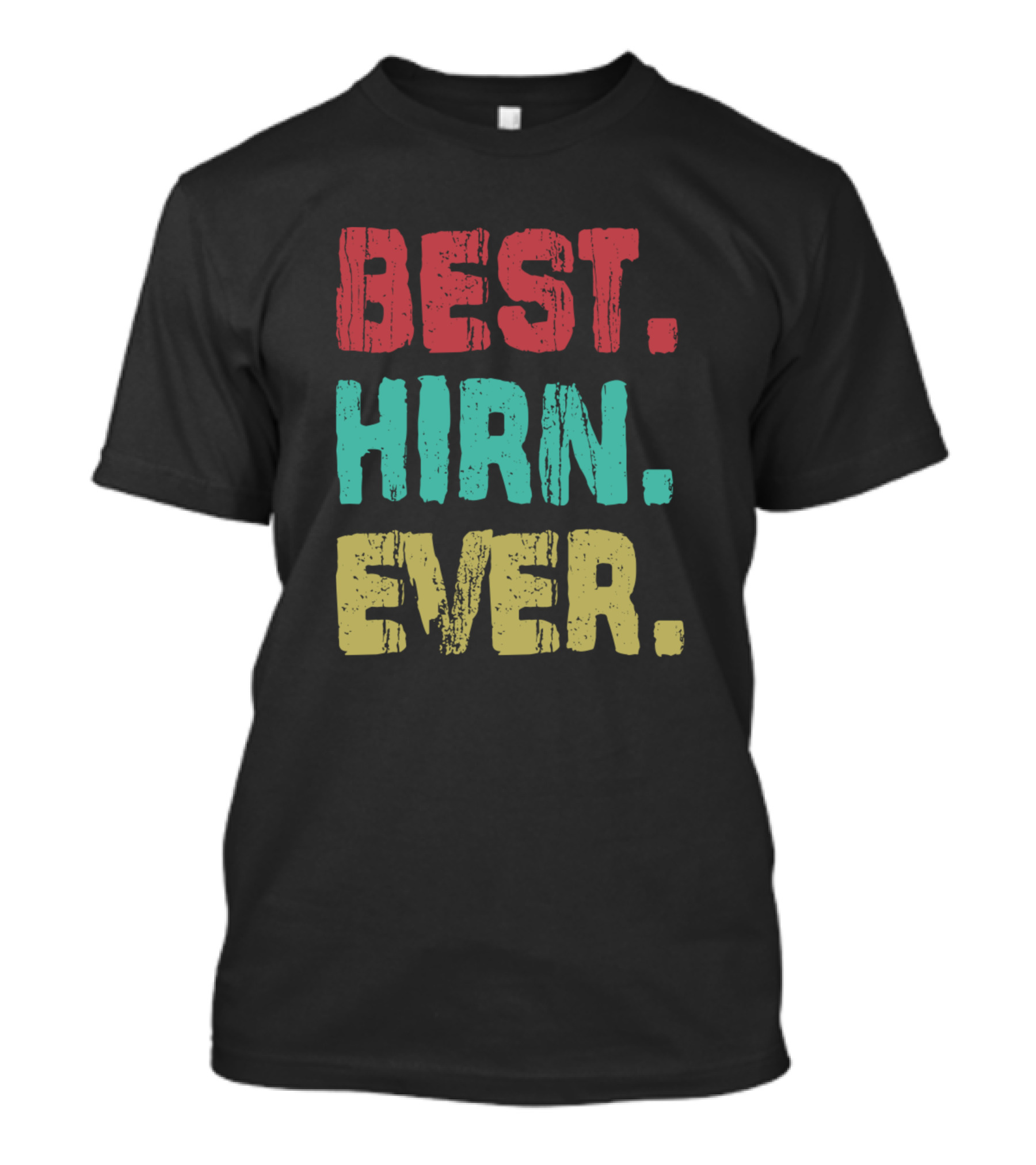 BEST HIRN EVER Name Birthday Middle Name T-Shirt