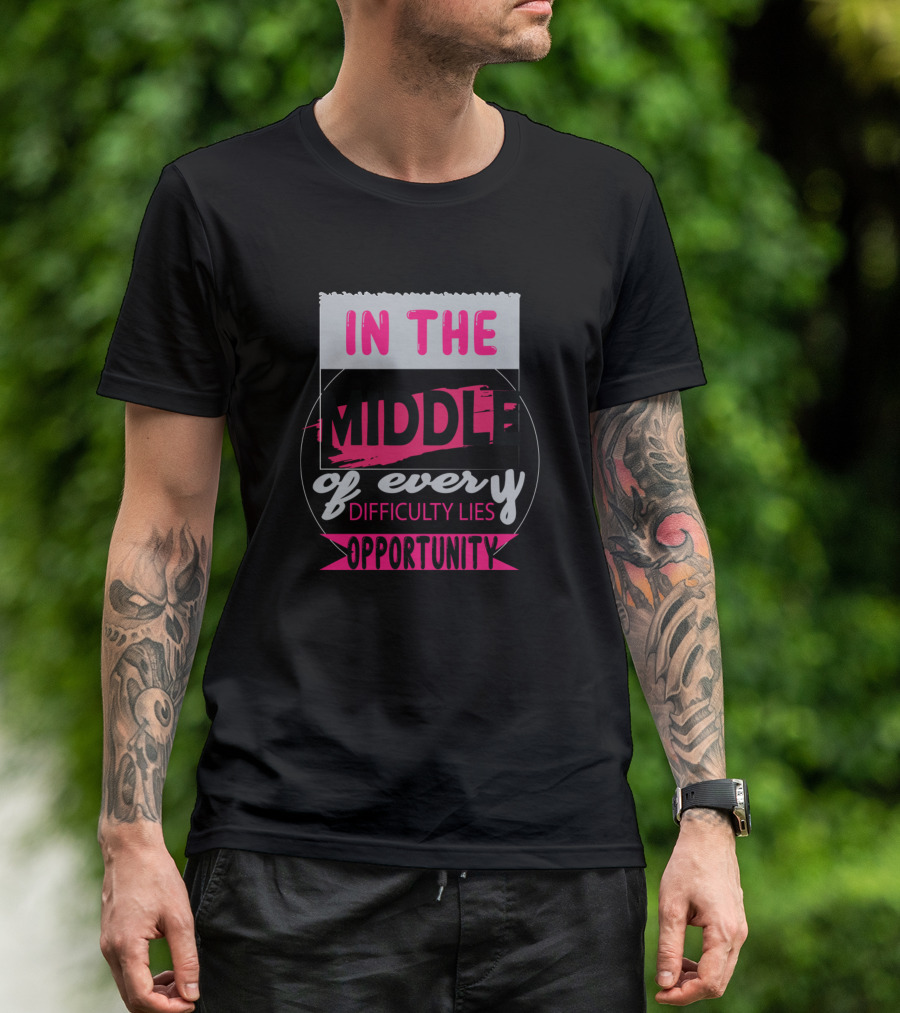 In The Middle Of Every Difficulty Lies Opportunity Vibrant Motivation Text T-Shirt