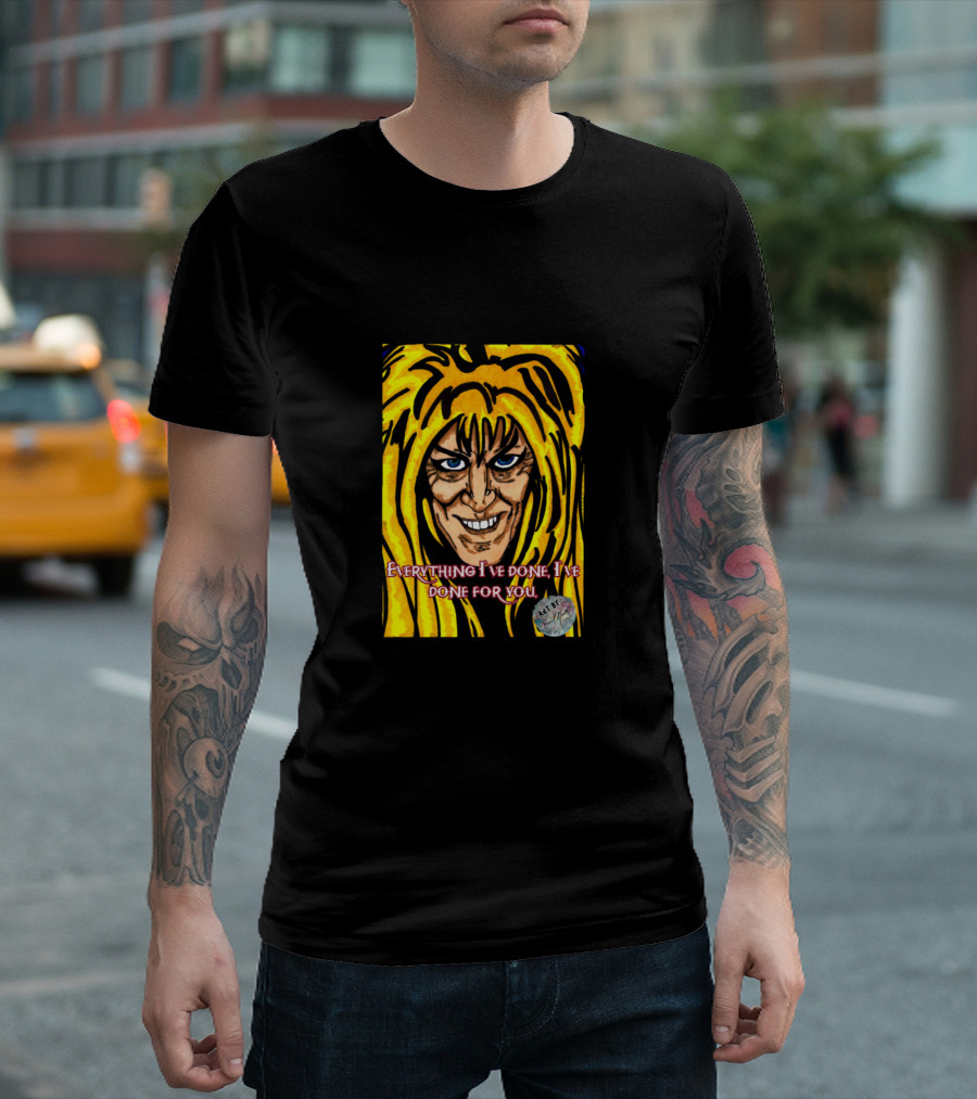Labyrinth Everything I've Done I've Done for You T-Shirt