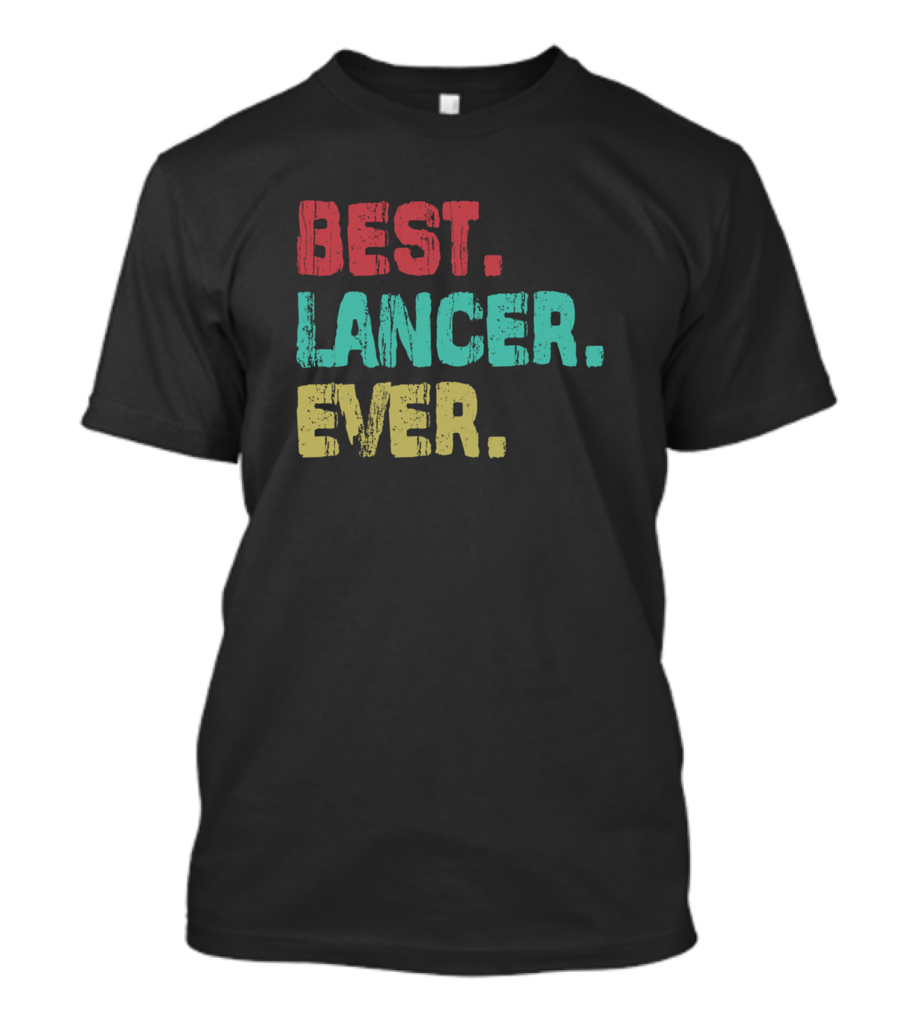 Best Lancer Ever Best Name Ever Name Birthday Middle Name T-Shirt