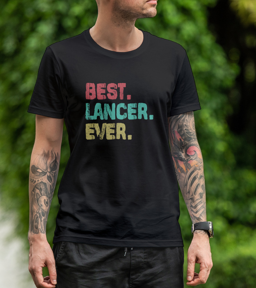 Best Lancer Ever Best Name Ever Name Birthday Middle Name T-Shirt