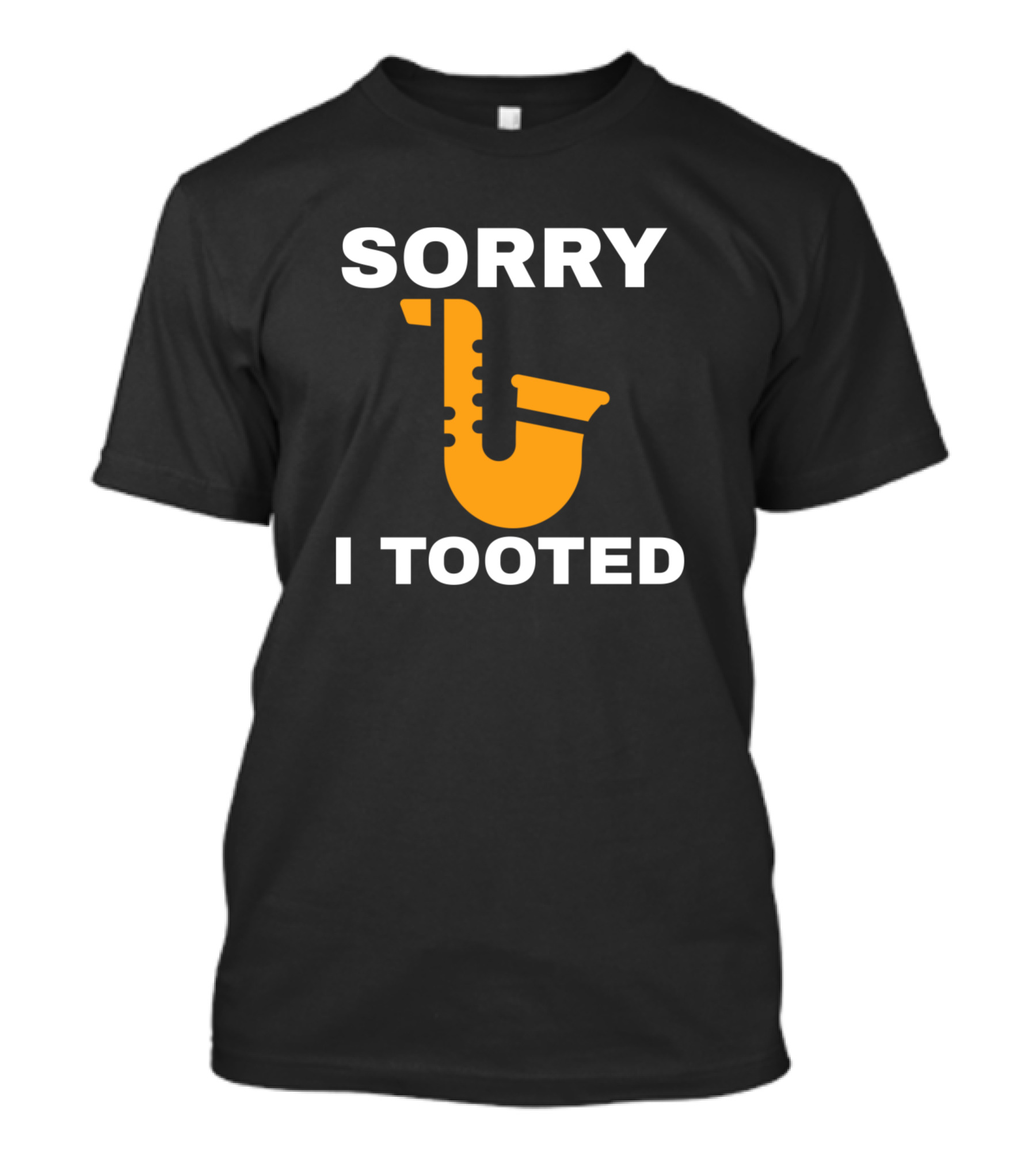 Sorry I Tooted Funny Saxophone Player Saxophone Humor T-Shirt