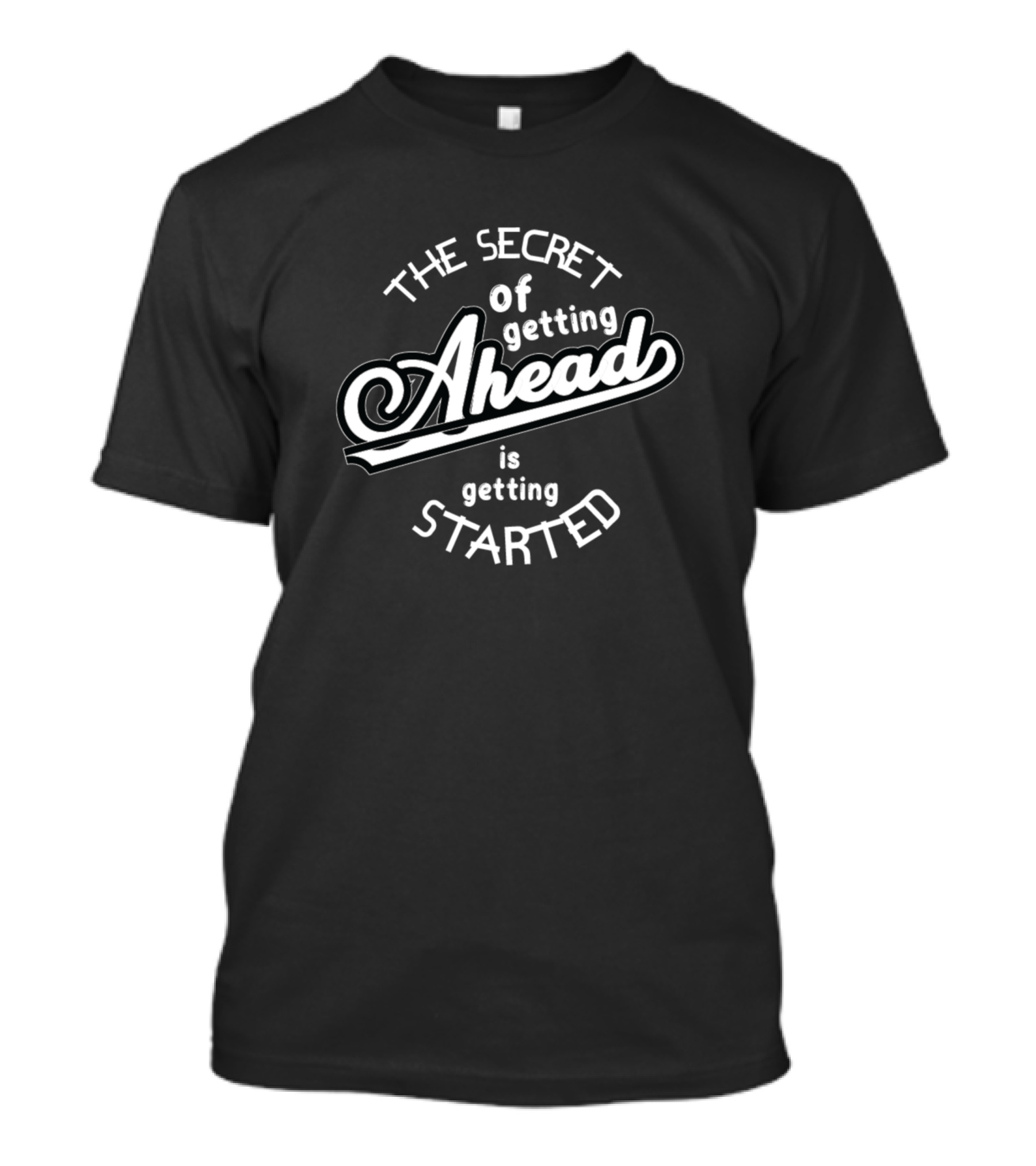 The Secret Of Getting Ahead Is Getting Started T-Shirt