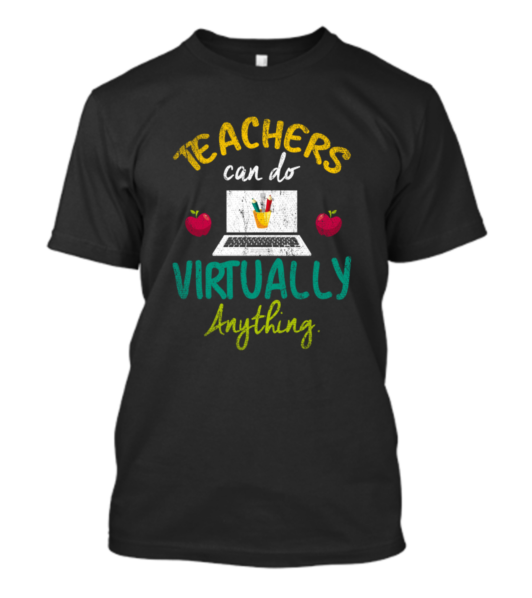 Teachers Can Do Virtually Anything Distance Learning Online Classes Teacher T-Shirt