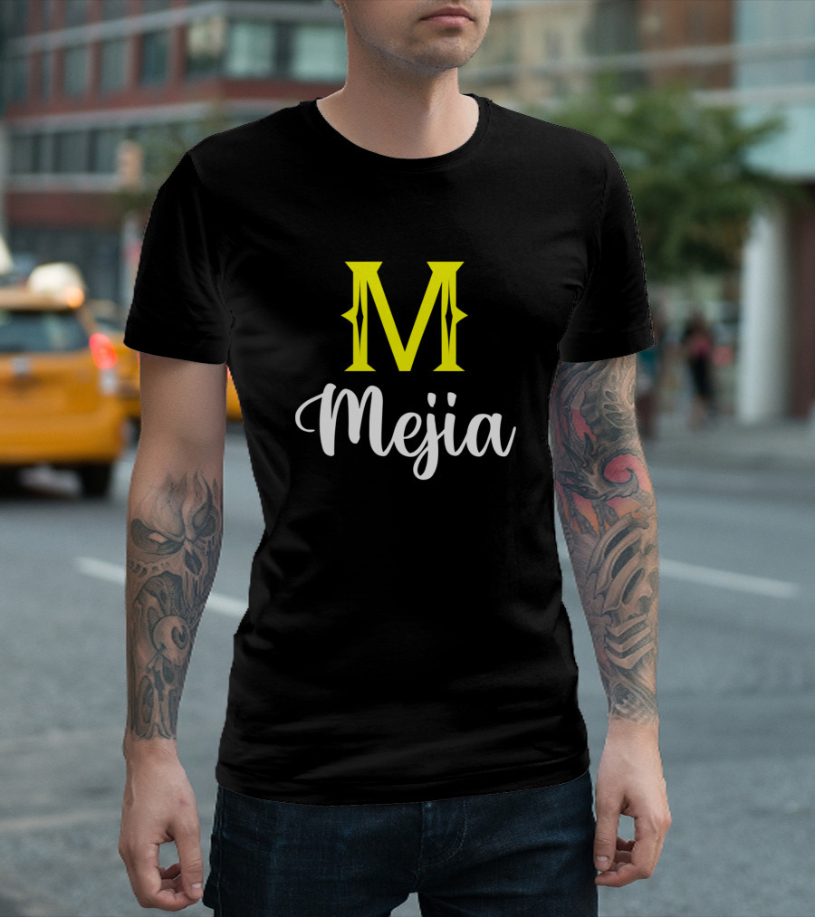 Im A Mejia Mejia Surname Mejia Second Name M Mejia T-Shirt