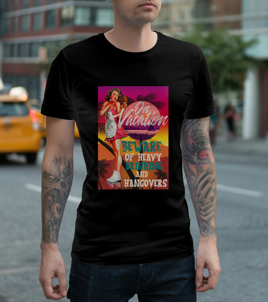 On Vacation Beware of Heavy Drinking and Hangovers Retro Pin-Up Roller Girl T-Shirt