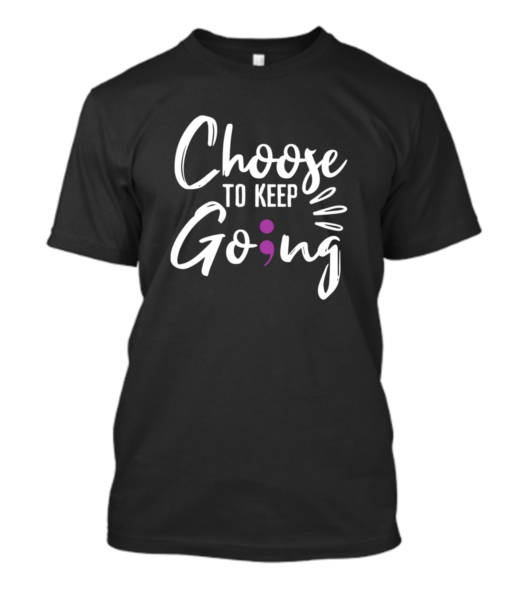 Choose To Keep Going Semicolon Suicide Awareness T-Shirt