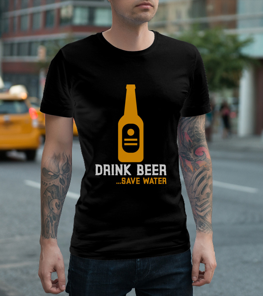 Drink Beer Save Water Everyday Beer Bottle T-Shirt