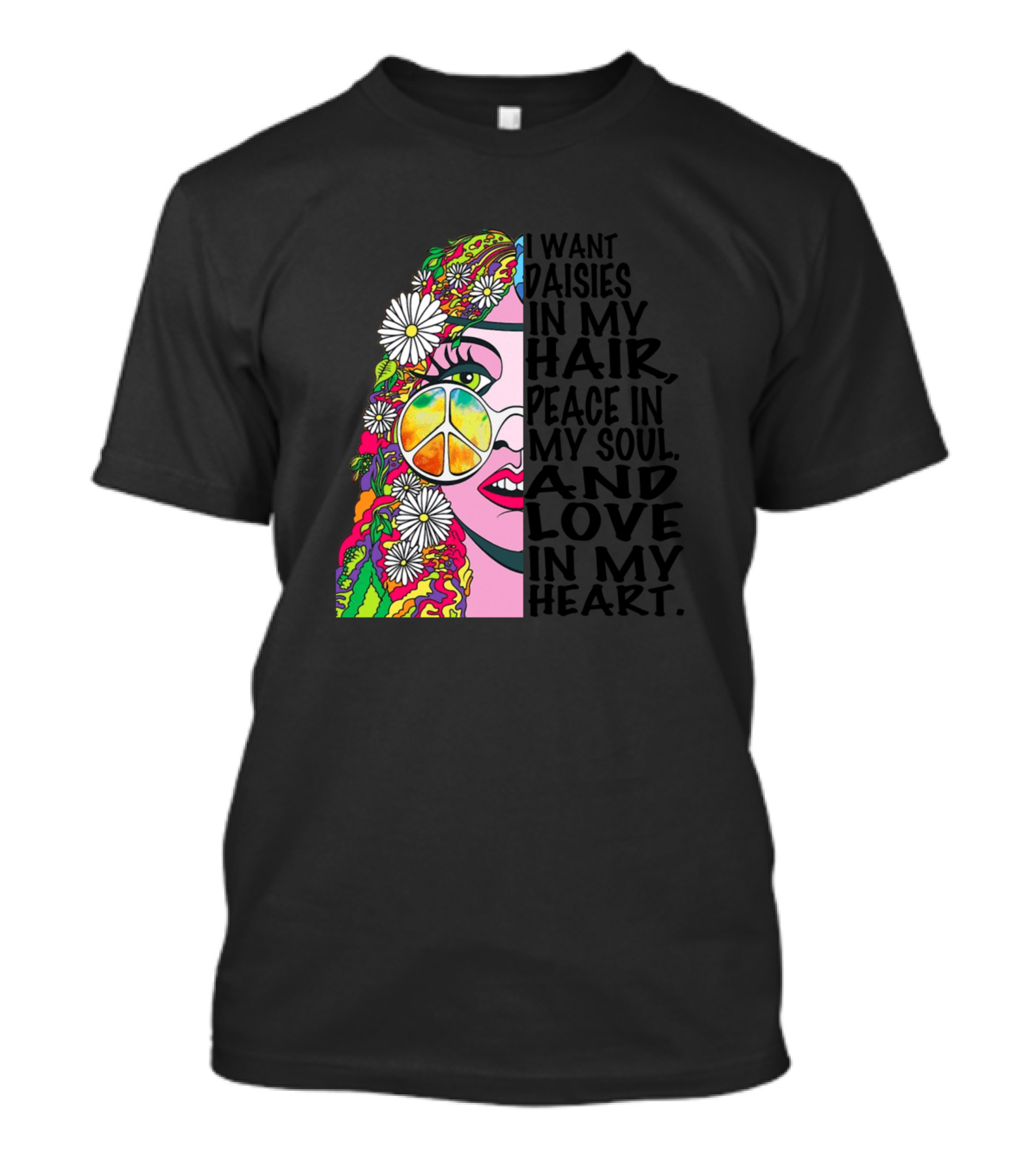 Daisies In My Hair Peace In My Soul And Love In My Heart Hippie Girl T-Shirt