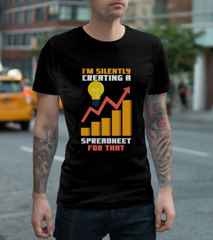I'm Silently Creating a Spreadsheet for That with Lightbulb and Graph Chart T-Shirt