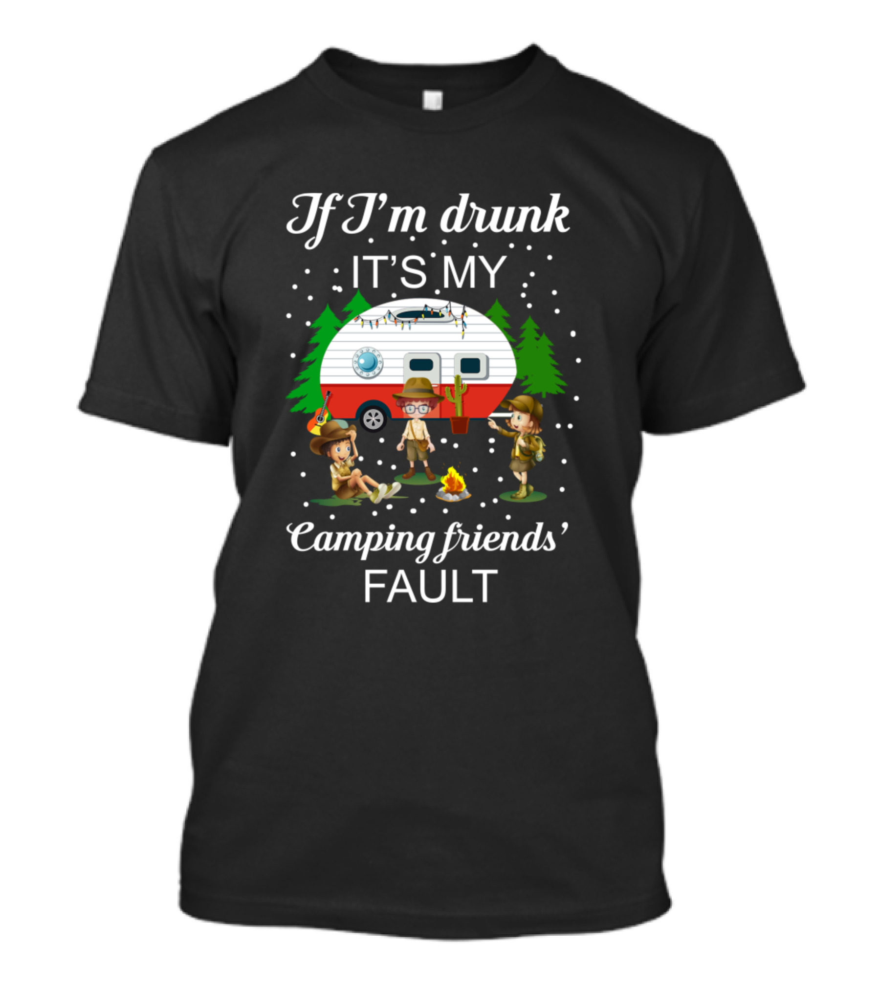 If I'm Drunk It's My Camping Friends' Fault Camper And Campfire Scene T-Shirt