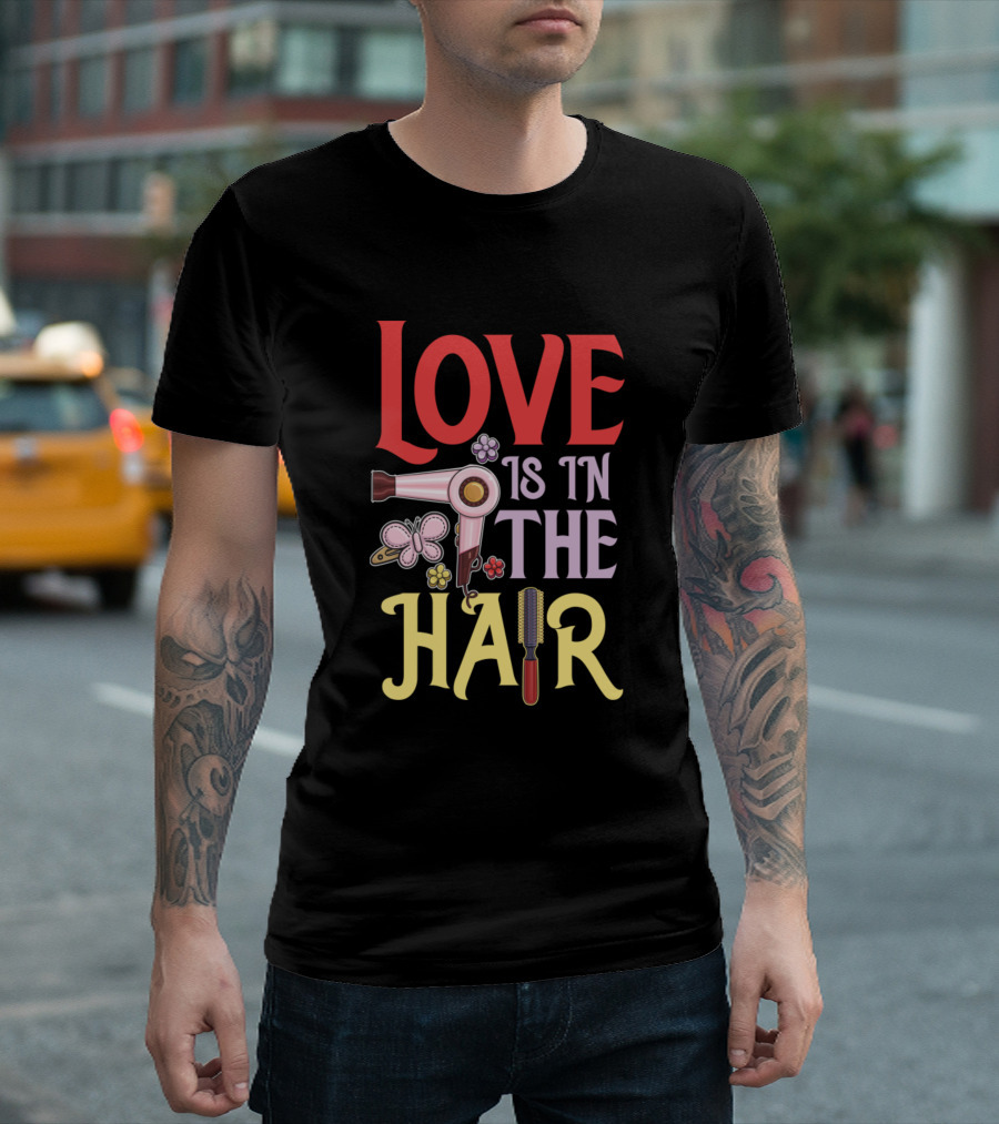 Love Is In The Hair Hairdresser Hairdryer Butterfly Flower Comb T-Shirt