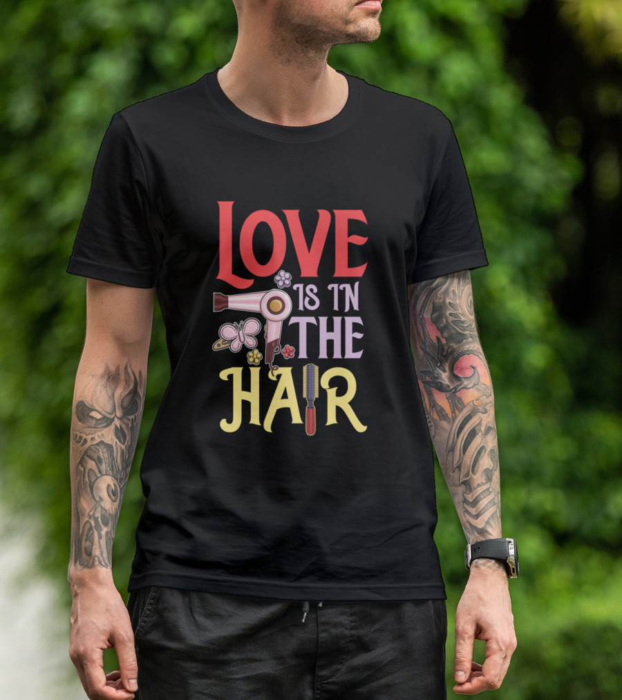 Love Is In The Hair Hairdresser Hairdryer Butterfly Flower Comb T-Shirt