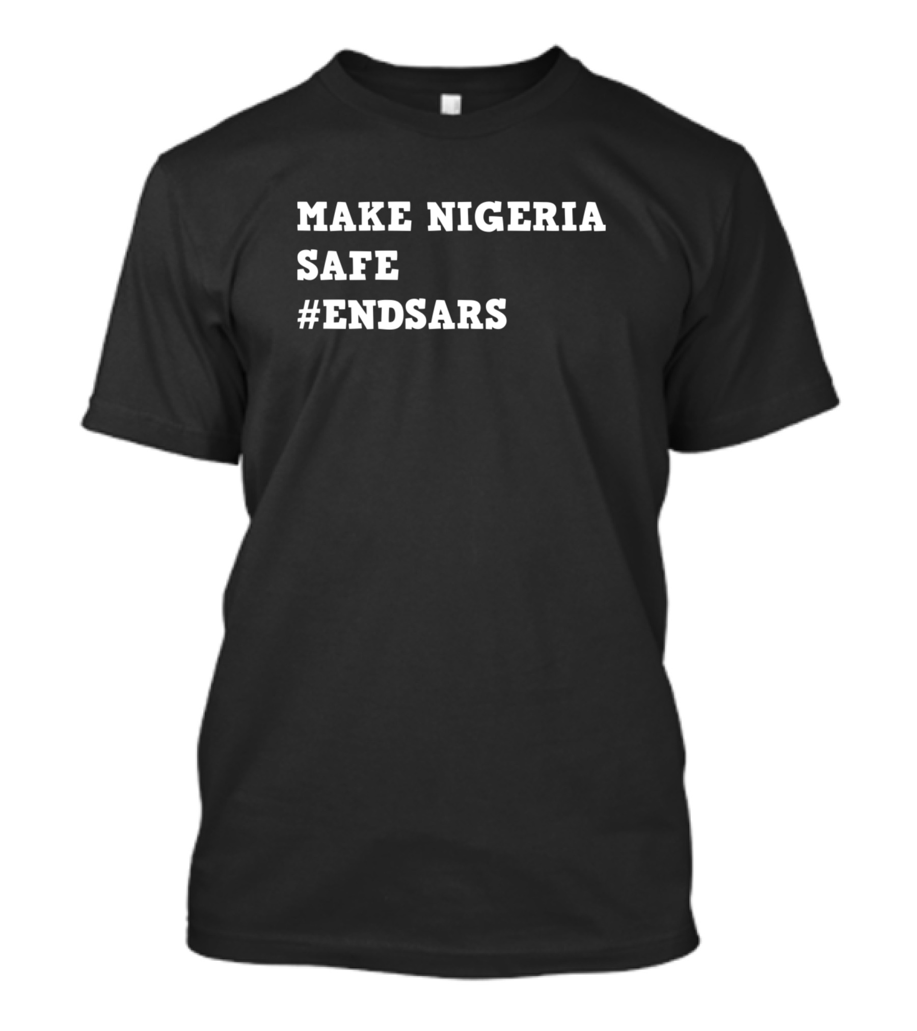 MAKE NIGERIA SAFE #ENDSARS T-Shirt