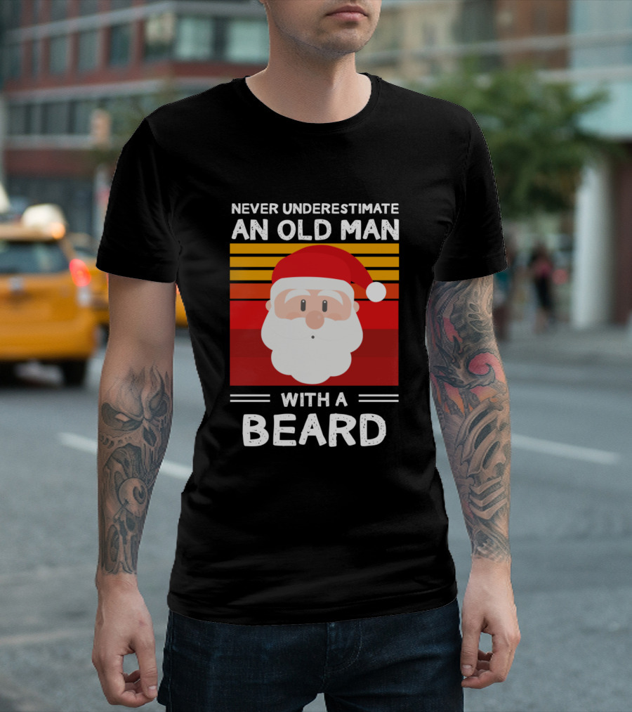 Never Underestimate An Old Man With A Beard Santa Claus Christmas T-Shirt
