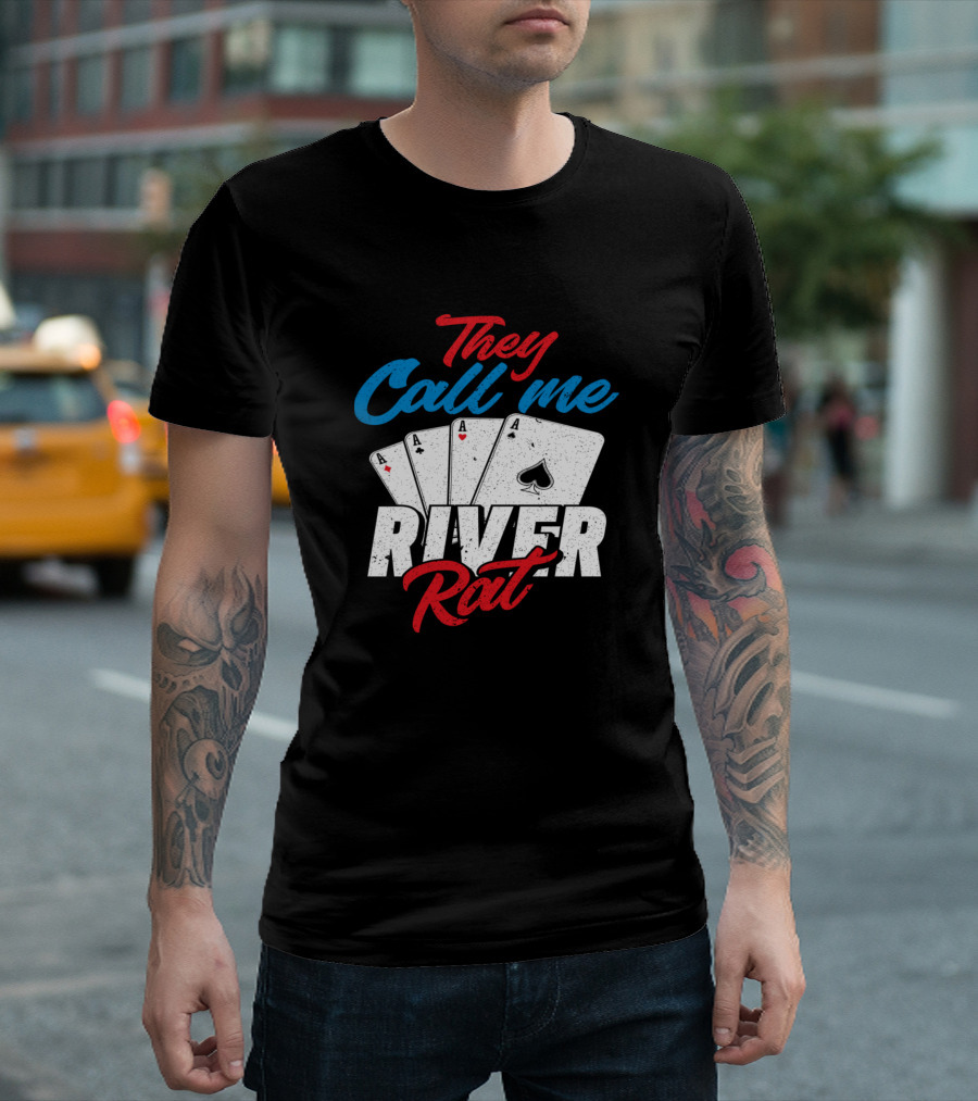 They Call Me River Rat Poker Casino Luck T-Shirt