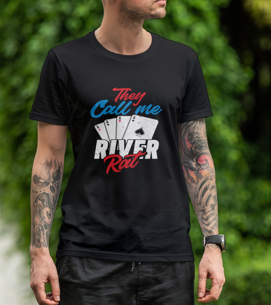 They Call Me River Rat Poker Casino Luck T-Shirt