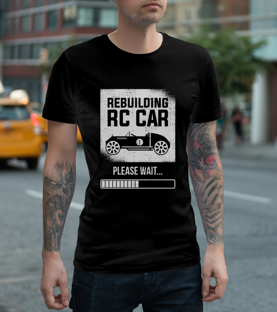 Rebuilding RC Car Please Wait Progress Bar Funny RC Car T-Shirt