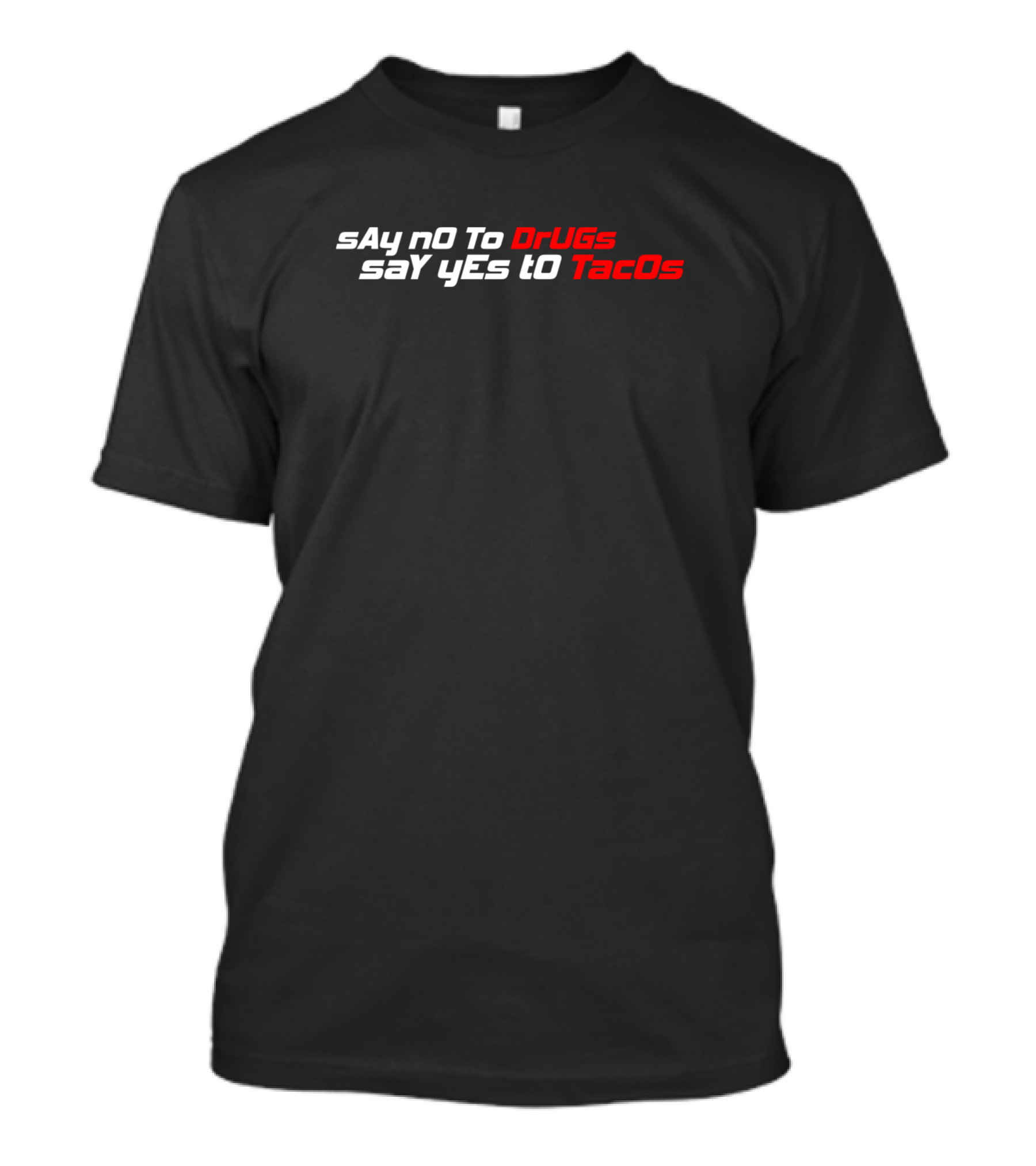 Say No To Drugs Say Yes To Tacos T-Shirt