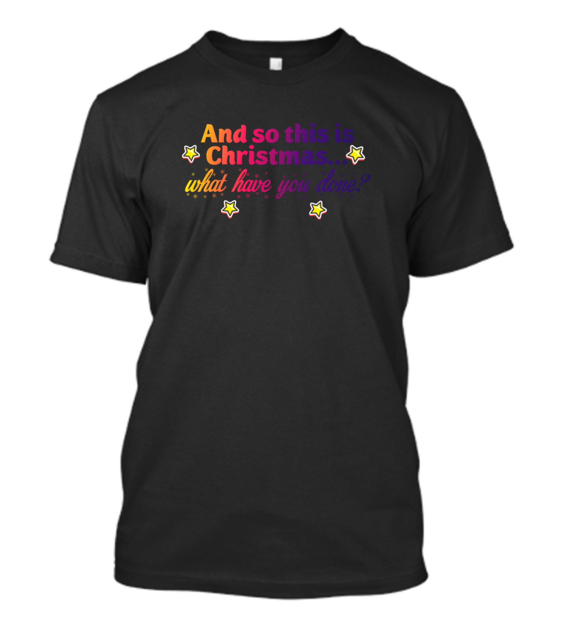 And So This Is Christmas What Have You Done T-Shirt