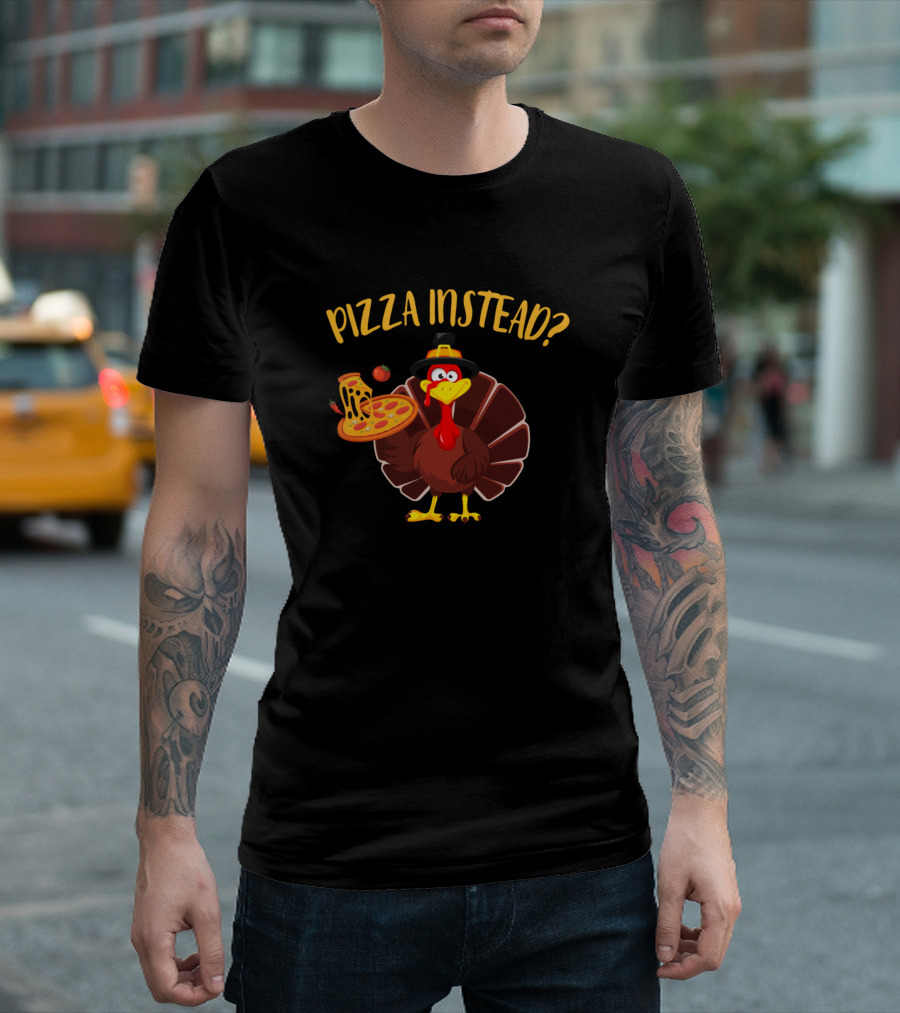 Turkey Pizza Instead Fun Thanksgiving Concept T-Shirt