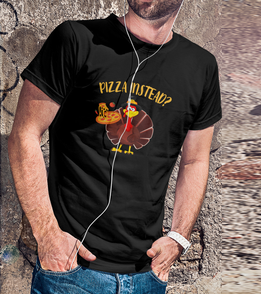 Turkey Pizza Instead Fun Thanksgiving Concept T-Shirt