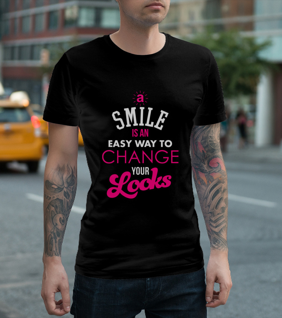 A Smile Is an Easy Way to Change Your Looks T-Shirt