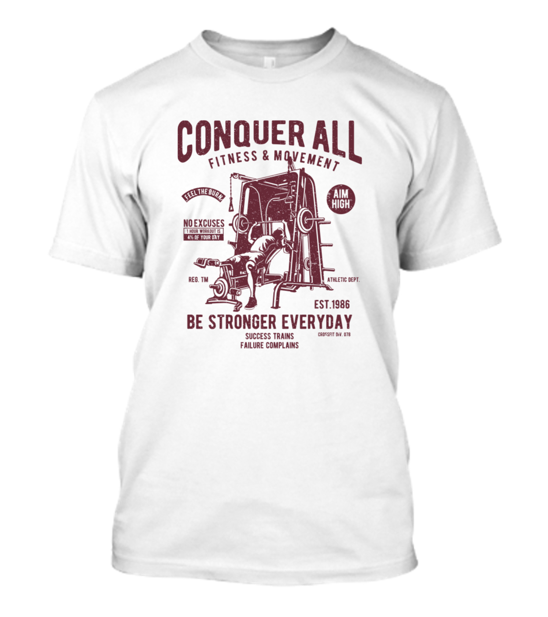 Conquer All Fitness Movement Be Stronger Everyday No Excuses Aim High T-Shirt