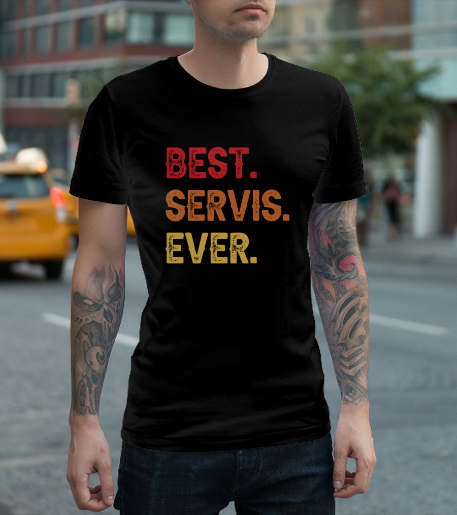 BEST. SERVIS. EVER T-Shirt