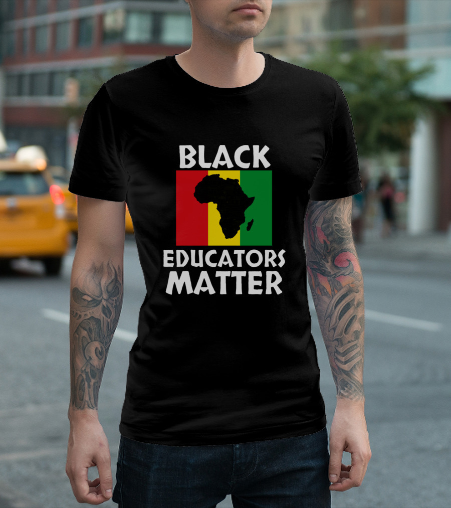Black Educators Matter Black History Month Africa Map Red Yellow Green T-Shirt