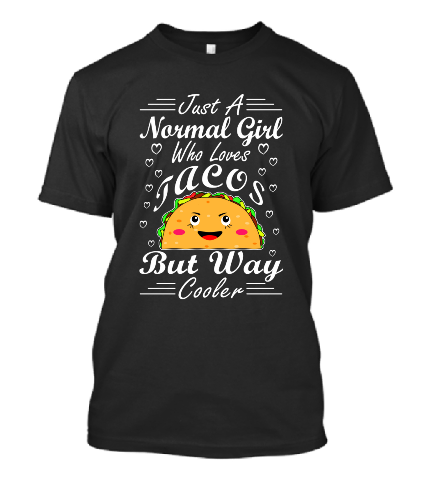 Just A Normal Girl Who Loves Tacos But Way Cooler T-Shirt