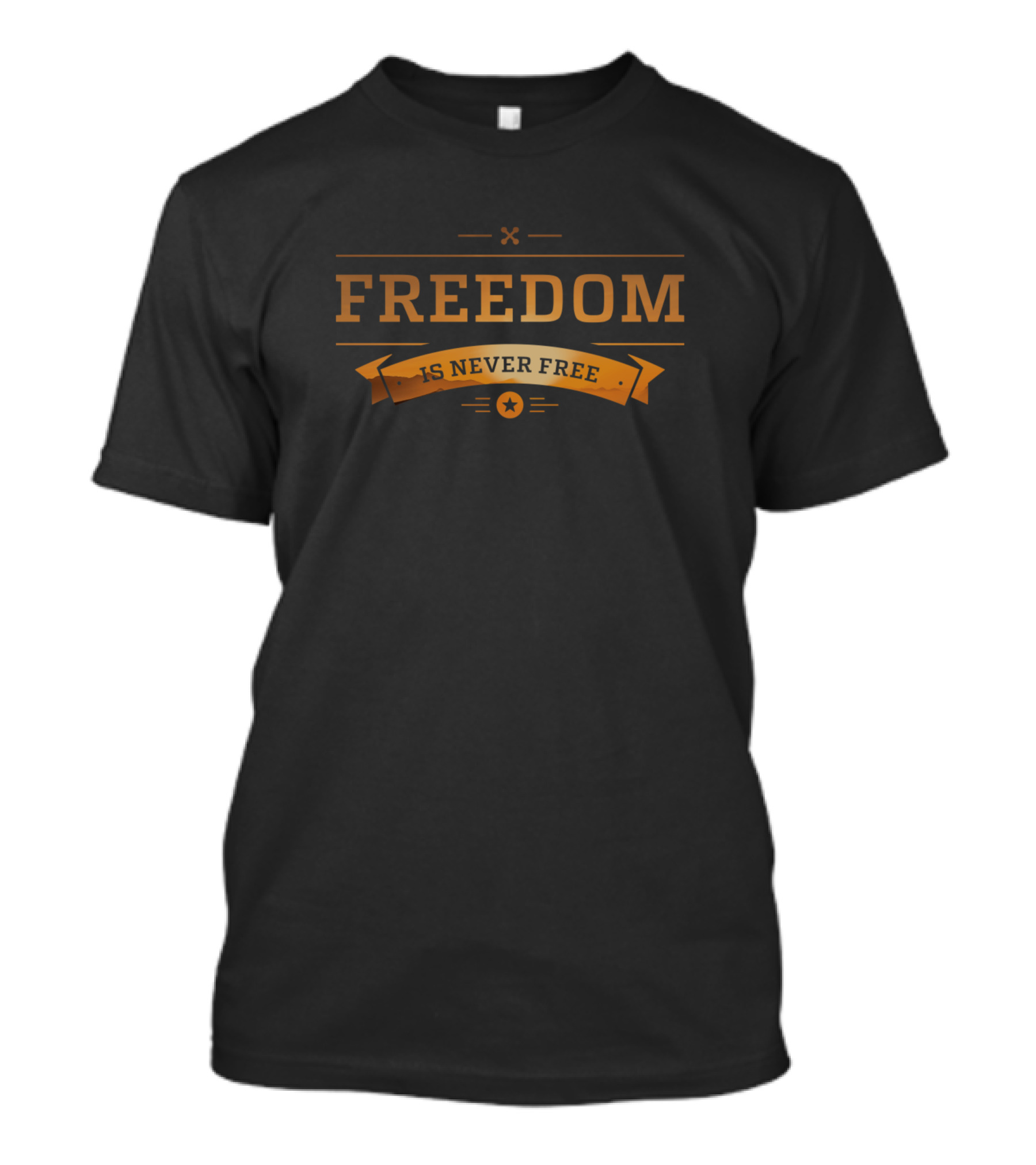 Freedom Is Never Free American Patriot Banner With Star Motif T-Shirt