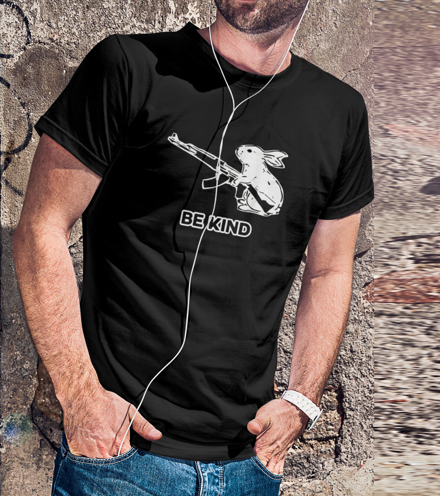 Be Kind Bunny Gun Humor Sarcasm T-Shirt