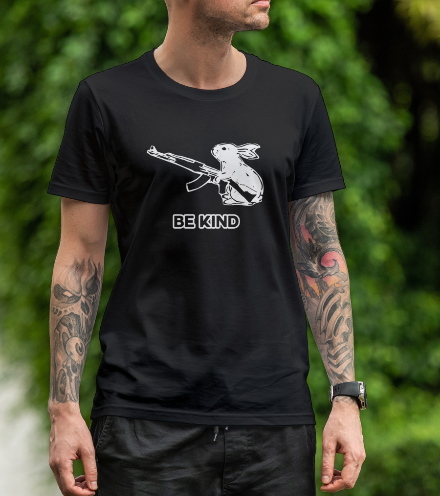 Be Kind Bunny Gun Humor Sarcasm T-Shirt
