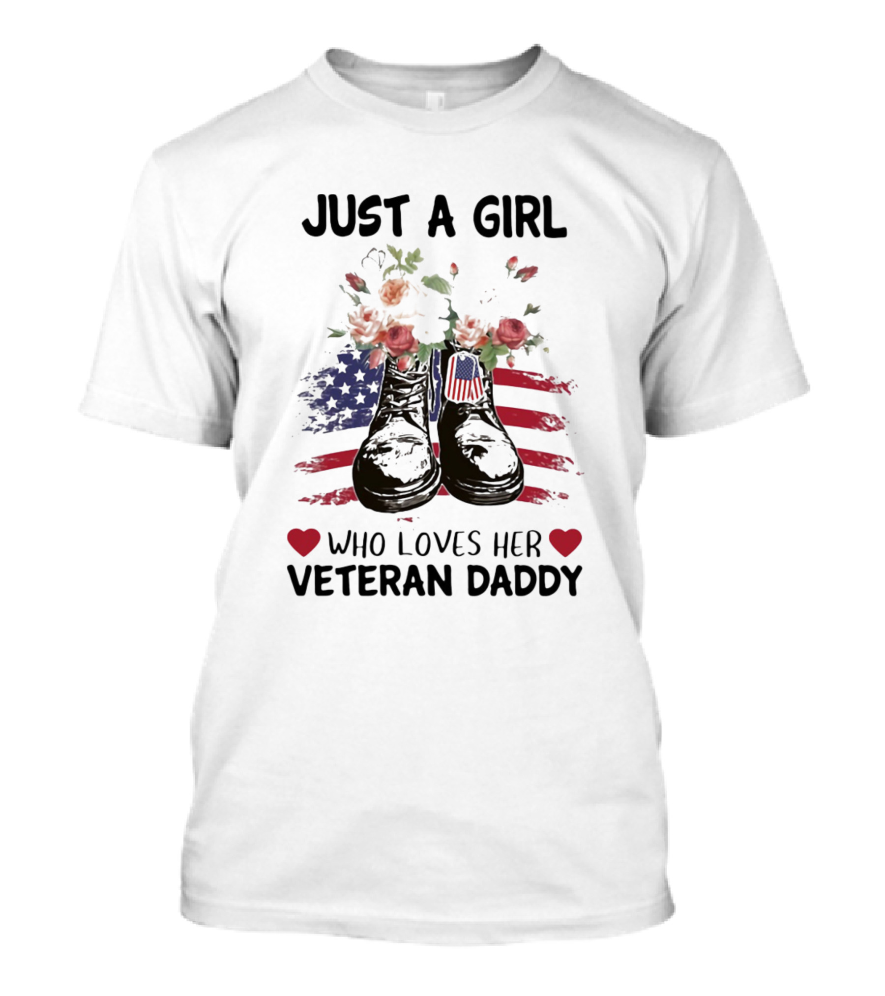 Just A Girl Who Loves Her Veteran Daddy Boots Flowers American Flag T-Shirt
