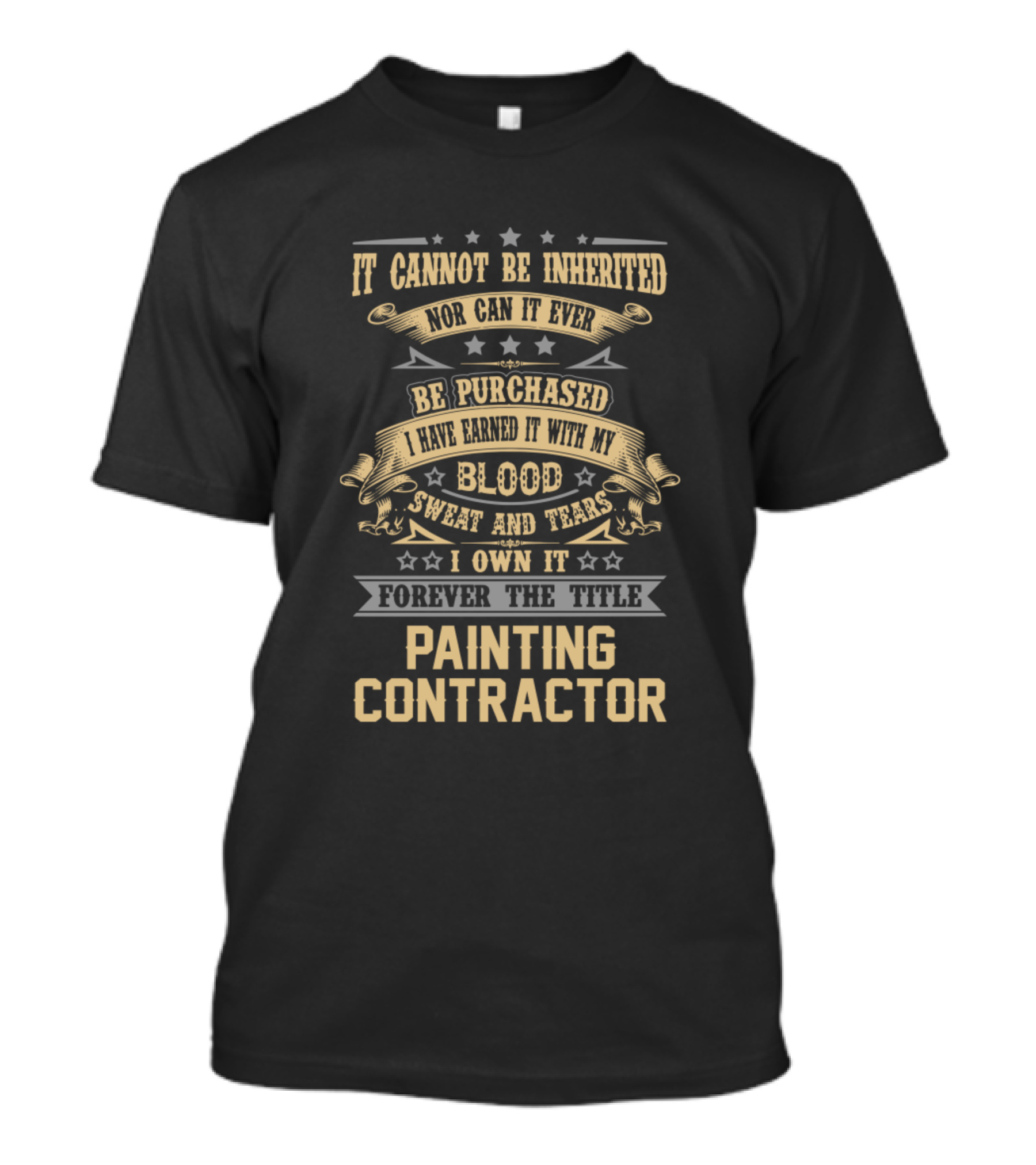 It Cannot Be Inherited Painting Contractor Forever The Title T-Shirt