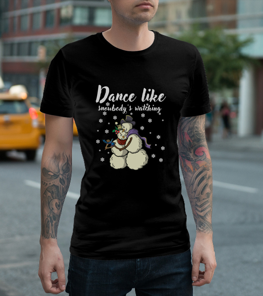 Dance Like Snowbody's Watching Romantic Snowman Couple Anniversary T-Shirt