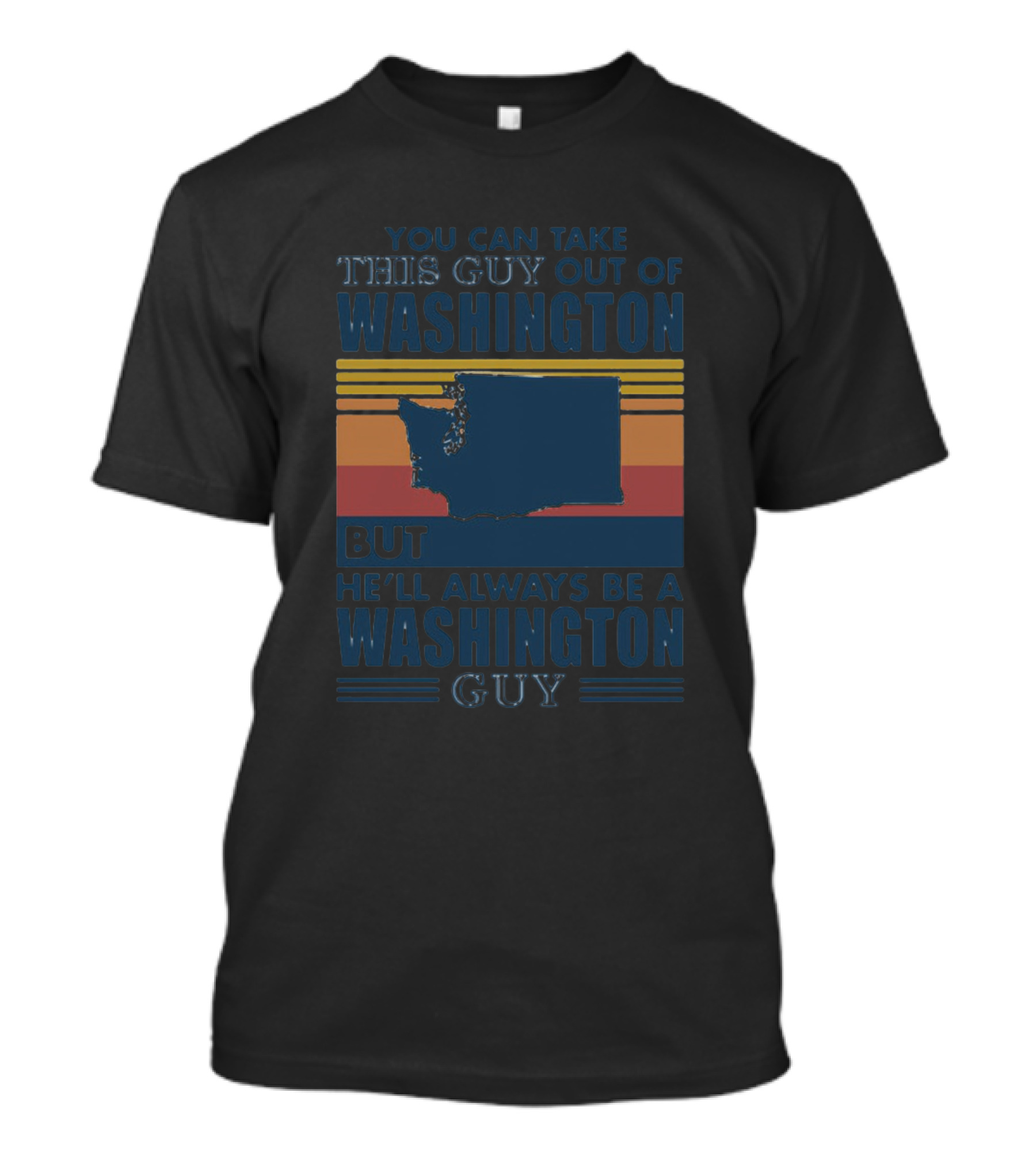 You Can Take This Guy Out Of Washington But He'll Always Be A Washington Guy T-Shirt