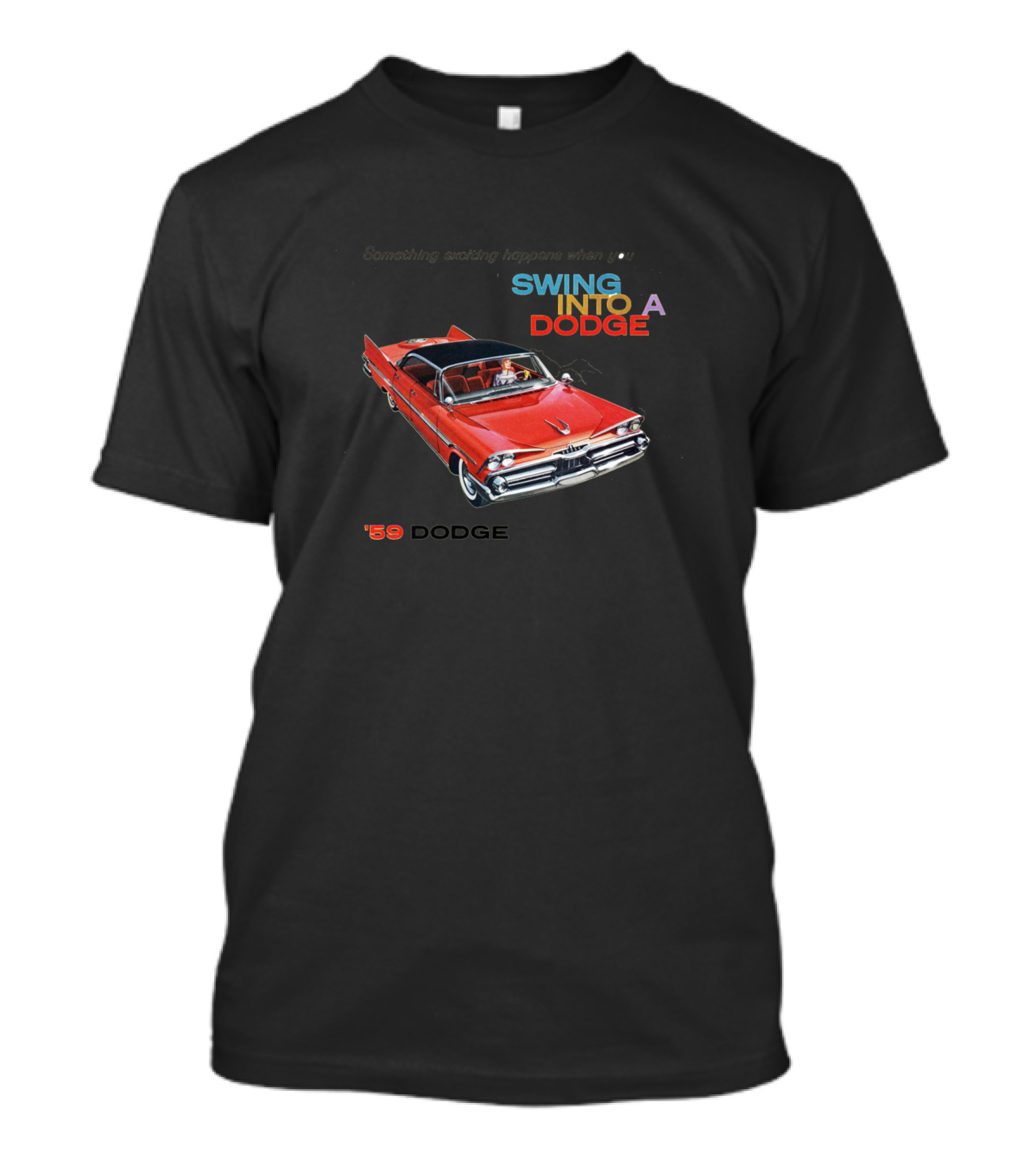 Something Exciting Happens When You Swing Into A '59 Dodge T-Shirt