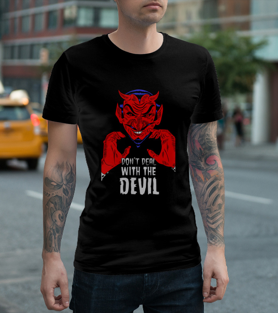 Don't Deal with the Devil - Devilish T-Shirt