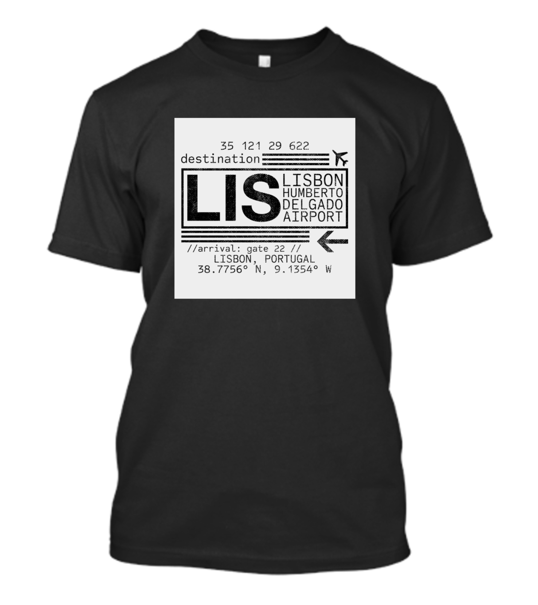 Destination LIS Lisbon Humberto Delgado Airport Arrival Gate 22 Portugal Coordinates 38.7756° N 9.1354° W T-Shirt