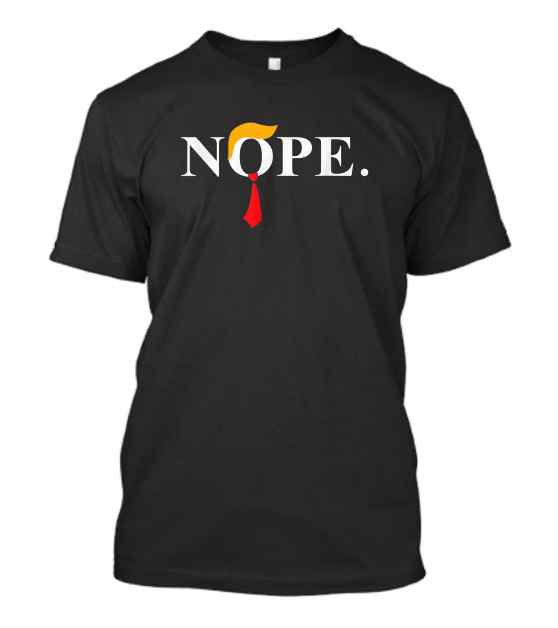 Nope Red Tie Trump Wig Satirical Anti Trump T-Shirt