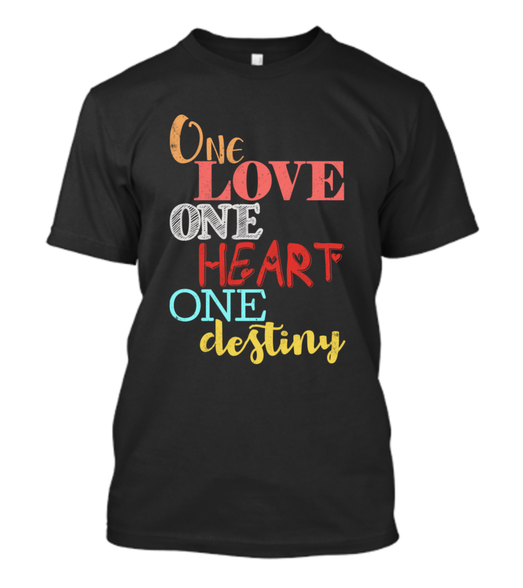 One Love One Heart One Destiny Text T-Shirt