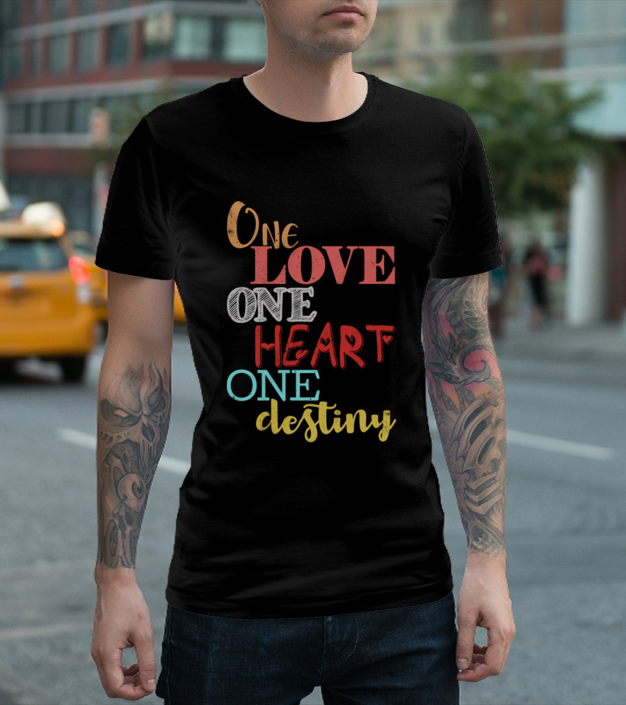 One Love One Heart One Destiny Text T-Shirt