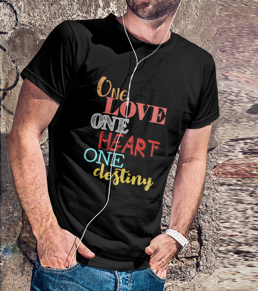 One Love One Heart One Destiny Text T-Shirt