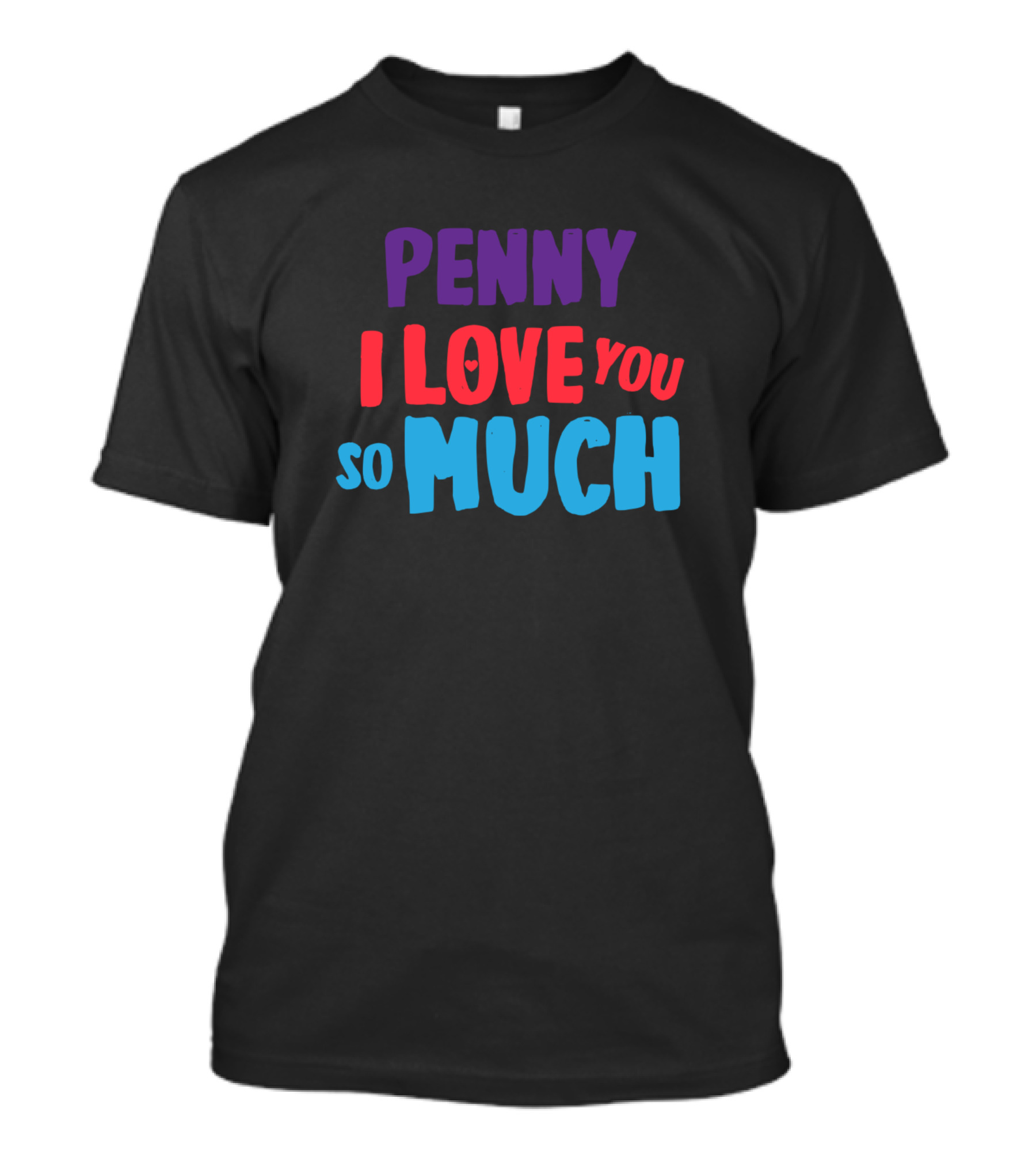 Penny I Love You So Much T-Shirt
