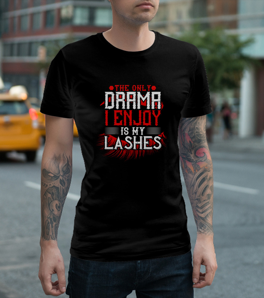 The Only Drama I Enjoy Is My Lashes Bold Red Text with Eye-catching Lash T-Shirt